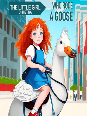 cover image of The Little Girl Christina Who Rode a Goose